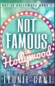 Not Famous in Hollywood (Not in Hollywood Book 1) by leoniegant