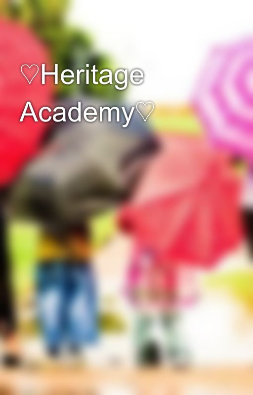 ♡Heritage Academy♡ by clairemdarilag