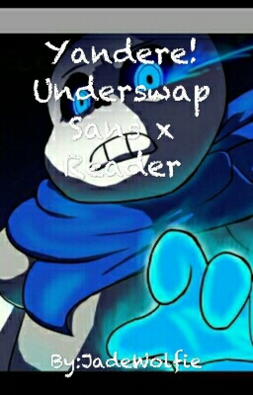 Yandere! Underswap Sans x Reader by Jade_The_Unnoticed