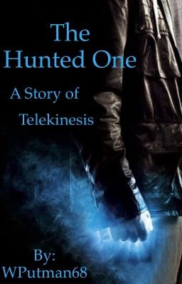 THE HUNTED ONE  (A Story of Telekinesis) [ Completed ] cover