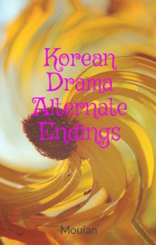 Korean Drama Alternate Endings by Mouian