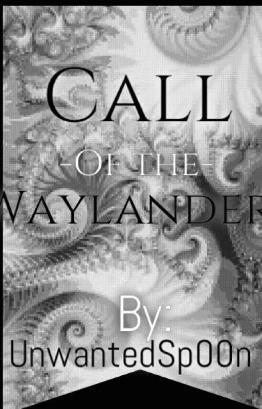 Call of the Waylanders by UnwantedSp00n