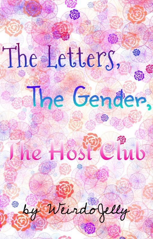 The Letters, The Gender, The Host Club (OHSHC (TransxBoy)) by WeirdoJelly