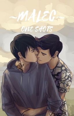 ◈ Magnus X Alec One Shots ◈ Malec ◈ cover