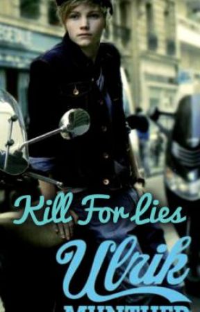 Kill For Lies [Ulrik Munther Fan-Fiction] by HiImBeckie