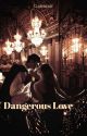 Dangerous Love  by clarinejay