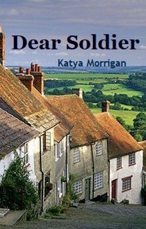 Dear Soldier [COMPLETE] by KatyaMorrigan