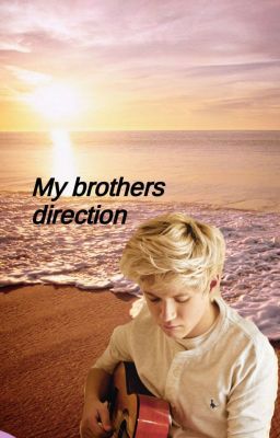 My Brothers Direction (Part 1) *UNDER MAJOR CONSTRUCTION* cover