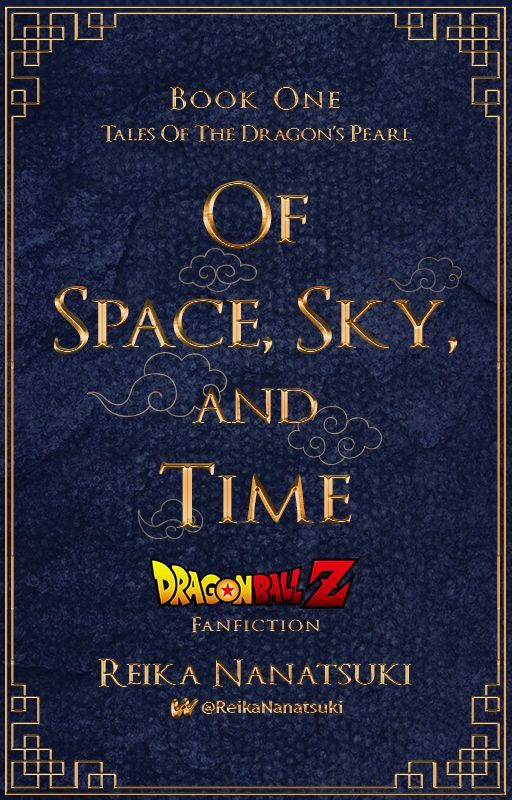 Book 1: Of Space, Sky, and Time | A Dragon Ball Fanfiction by ReikaNanatsuki