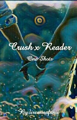 Reader x Crush One-Shots {OLD} cover