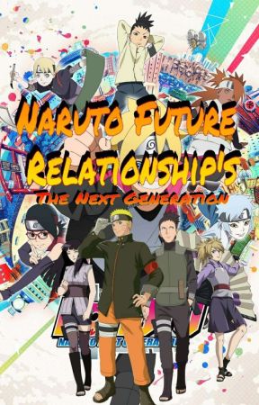 Naruto Future Relationship's: The Next Generation by IsleCore4