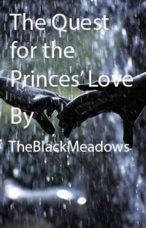 The Quest for the Princes' love by theblackmeadows