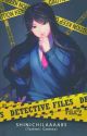 DETECTIVE FILES. File 2 (COMPLETED) by ShinichiLaaaabs