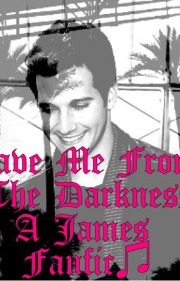 Save Me From the Darkness (James Maslow fanfic) cover