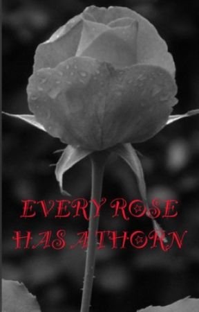 Every Rose Has A Thorn by HollyCollett3