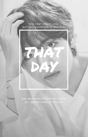 THAT DAY● KTH[ON REVISI] [END] by unnnim