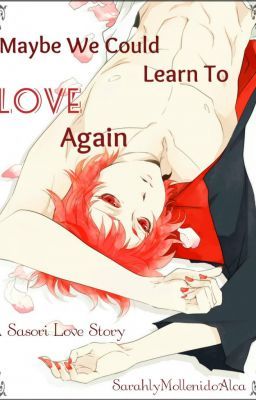 Maybe We Could Learn To Love Again ~Sasori Love Story~ cover