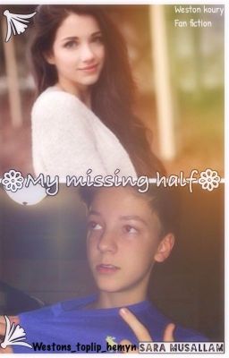 My Missing Half//Weston koury FanFiction// cover