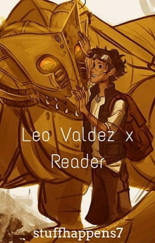 Leo Valdez x Reader (Oneshots) by cinnamuffin