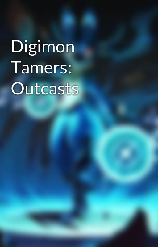 Digimon Tamers: Outcasts  by KiethTheMultifan14