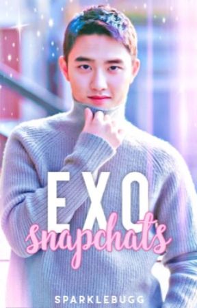 EXO SNAPCHATS [COMPLETED] by Sparklebugg