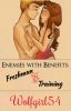 Enemies with Benefits: Freshman in Training