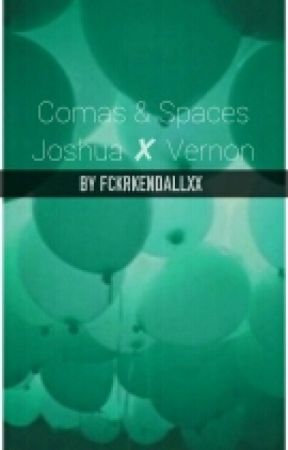 Comas & Spaces•[Joshua✘Vernon] by fckrkendallxx