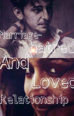 MARRIAGE- Hatred And Love Relationship (Completed) cover