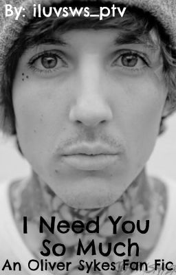 I Need You So Much (Oliver Sykes Fan Fic) cover