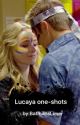 Lucaya one shots (ft. Riarkle-Zayadora) [COMPLETED]  by Serendipity_ii