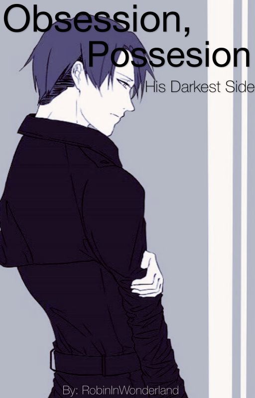 (Yandere!LeviXReader) Obsession, Possession.  by RobinInWonderland