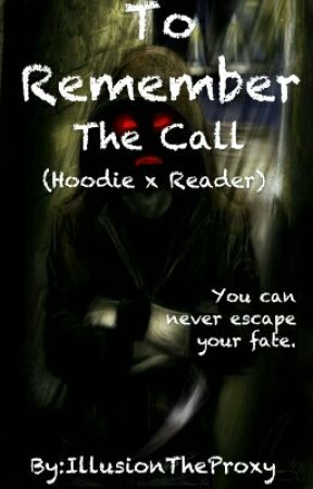 To Remember 2 : The Call ( Hoodie X Reader ) BOOK 2 by IllusionTheProxy