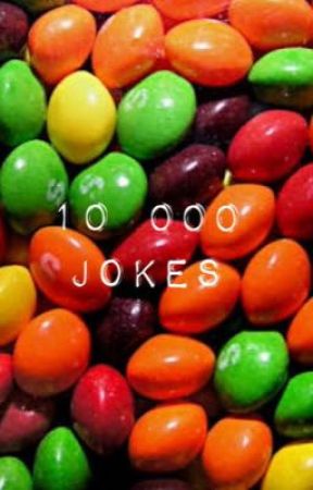 10 000 Jokes by Skittleteeth