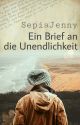 Ein Brief An Die Unendlichkeit  #wattys2016 by SepiaJenny