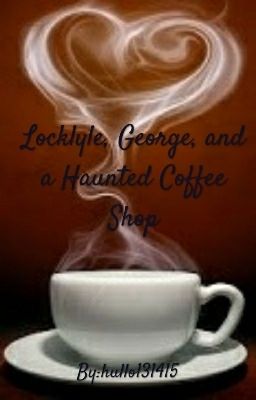 Locklyle, George, and a Haunted Coffee Shop. cover