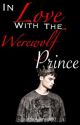 In Love With The Werewolf Prince  by arabella_tomlinson