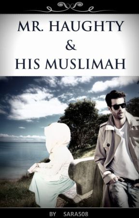 Mr.Haughty And His Muslimah by sara508