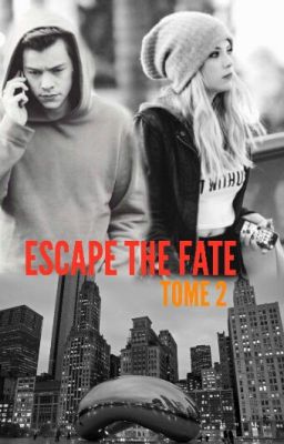 Escape the fate [Harry Styles] H.S - TOME 1 & 2 cover