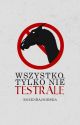 Wszystko, tylko nie testrale by historiechioni