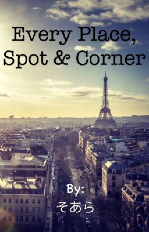 Every Place, Spot  & Corner  by SakuraiS