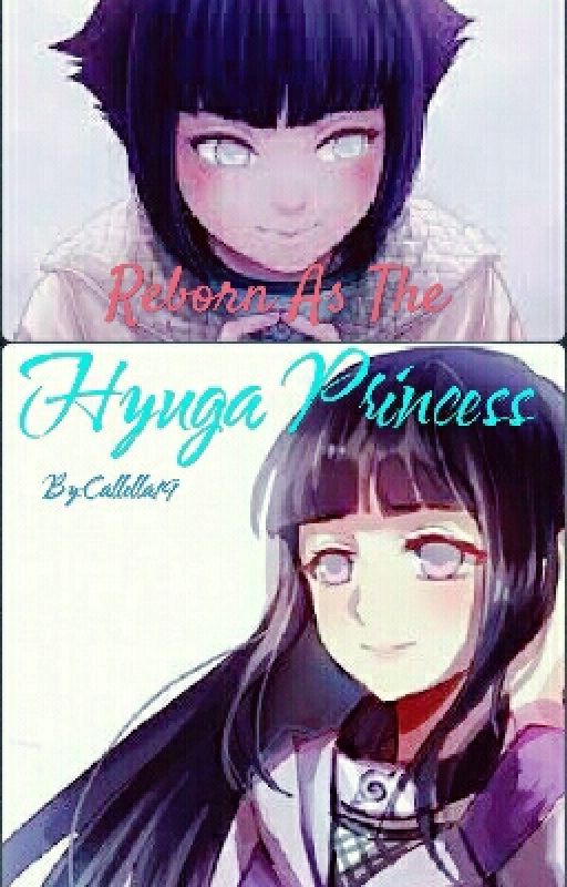 Reborn As The Hyuga Princess {Naruto Fanfic} by Callella19