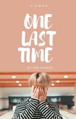 One last time. Jikook. (COMPLETED) cover