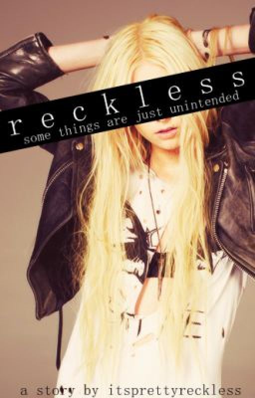 Reckless by ItsPrettyReckless