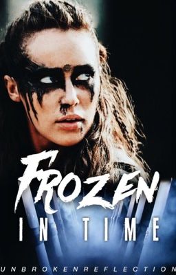 Frozen In Time | a Lexa/You Fanfiction cover