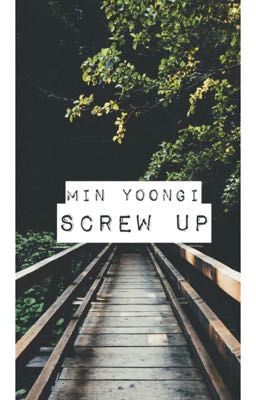 Screw Up- Min Yoongi cover