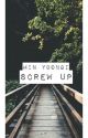 Screw Up- Min Yoongi by spacecat6678