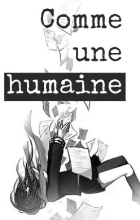 Comme une humaine [En réécriture] by Amegami