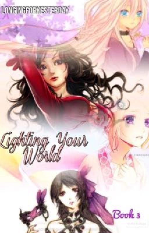 Lighting Your World: Book Three by LongingForYesterday