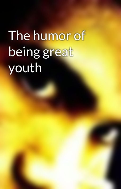 The humor of being great youth by DennisCailao