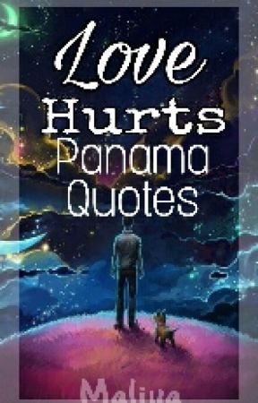 Love Hurts:Panama Quotes by Washenaenae